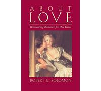 About Love: Reinventing Romance for Our Times