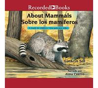 About Mammals/Sobre los mamiferos: A Guide for Children/Una guia para ninos