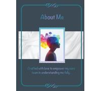 About Me: Crafted with love to empower my care team in understanding me fully.