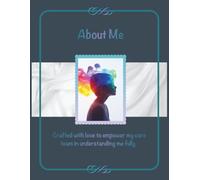 About Me: Crafted with love to empower my care team in understanding me fully.