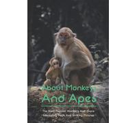 About Monkeys And Apes: The Most Popular Monkeys And Share Interesting Facts And Striking Pictures