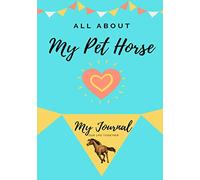 About My Pet Horse: My Pet Journal: 1 (All about My Pet)