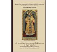 About the Acceptance of Metropolitan Ambrose: Metropolitan Ambrose and His Sincere Devotion to the Old Belief