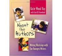 About the Authors: Writing Workshop with Our Youngest Writers