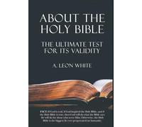 ABOUT THE HOLY BIBLE: THE ULTIMATE TEST FOR ITS VALIDITY