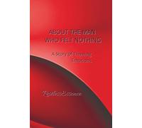 ABOUT THE MAN WHO FELT NOTHING: A Story of Thawing Emotions