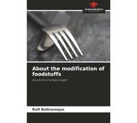 About the modification of foodstuffs: As a form of artistic insight