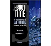 About Time 3: The Unauthorized Guide to Doctor Who (Seasons 7 to 11): The Unauthorized Guide to Doctor Who 1970-1974 (Seasons 7 to 11): 03 (About ... Guide to Dr. Who (Mad Norwegian Press))