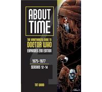 About Time 4: The Unauthorized Guide to Doctor Who (Seasons 12 to 14) [Second Edition]: 1975-1977, Seasons 12-14 (About Time series)