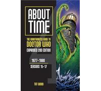 About Time 4: The Unauthorized Guide to Doctor Who (Seasons 15 to 17) [Second Edition]: 1977-1980, Seasons 15-17: 2 (About Time series)