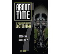 About Time 7: The Unauthorized Guide to Doctor Who (Series 1 to 2) (About Time series)