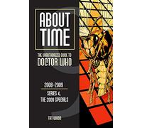 About Time 9: The Unauthorized Guide to Doctor Who (Series 4, the 2009 Specials) (About Time: The 2009 Speicals)