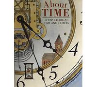 About Time: A First Look at Time and Clocks, Bruce Koscielniak (Fiction): Trade Book Grade 5 (Journeys)