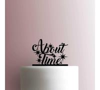 About Time Acrylic Cake Topper 3mm Thick Premium Laser Cut Cake Decoration for Birthday, Wedding, Baby Shower & Party Cakes Durable Reusable
