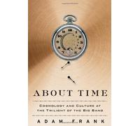 About Time: Cosmology and Culture at the Twilight of the Big Bang (Hardback) - Common