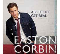 About To Get Real By Easton Corbin (2015-06-29)