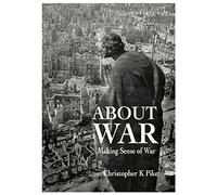 ABOUT WAR: Making Sense of War