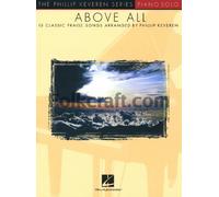 Above All: Arr. Phillip Keveren the Phillip Keveren Series Piano Solo