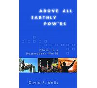 Above All Earthly Pow'rs: Christ in a Postmodern World