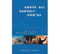 Above All Earthly Pow'rs: Christ in a Postmodern World