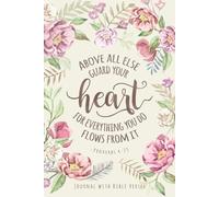 Above all Else Guard Your Heart, Proverbs 4:23: Journal with Bible Verses on each page