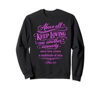 Above All Keep Loving One Another Bible Verse Faith God Pray Sweatshirt