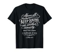 Above All Keep Loving One Another Bible Verse Faith God Pray T-Shirt
