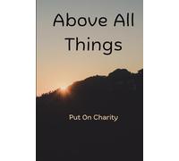 Above All Things: A Scripture-Inspired Blank (lined) Notebook Journal