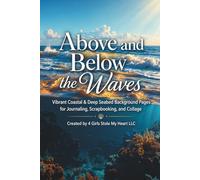 Above and Below the Waves: Vibrant Coastal & Deep Seabed Background Pages for Journaling, Scrapbooking, and Collage