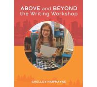 Above and Beyond the Writing Workshop
