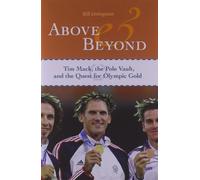 Above and Beyond: Tim Mack, the Pole Vault, and the Quest for Olympic Gold