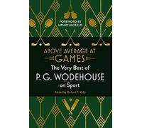 Above Average at Games: The Very Best of P.G. Wodehouse on Sport