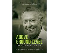 Above Ground Level: The Stuart Bell Story