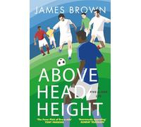 Above Head Height: A Five-A-Side Life