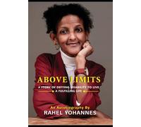 ABOVE LIMITS: A STORY OF DEFYING DISABILITY TO LIVE A FULFILLING LIFE