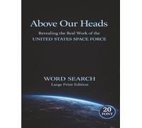 Above Our Heads: 75 Large Print Word Search Puzzles: Exploring the United States Space Force and Modern Space Operations