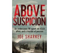 Above Suspicion: An Undercover FBI Agent, an Illicit Affair, and a Murder of Passion