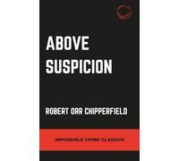 Above Suspicion (Impossible Crime Classics)