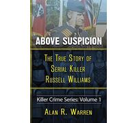 Above Suspicion; The True Story of Russell Williams Serial Killer