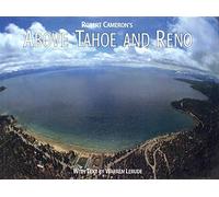Above Tahoe and Reno: A New Collection of Historical and Original Aerial Photographs
