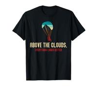 Above The Clouds Everything Looks Better T-Shirt