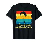 Above The Clouds Everything Looks Better T-Shirt