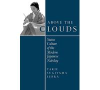 Above the Clouds: Status Culture of the Modern Japanese Nobility