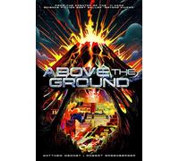 Above The Ground: A Post-apocalyptic Science Fiction Novel