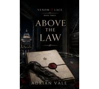 Above the Law: A Morally Grey Power Couple Romantic Suspense with an Interpol Conspiracy: 3 (Venom & Lace)