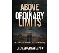 ABOVE THE ORDINARY LIMITS: Preserving The Extraordinary For The Ordinary World
