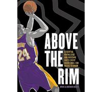Above the Rim : Essential Knowledge and Obscure Facts Every Basketball Fan Needs to Know