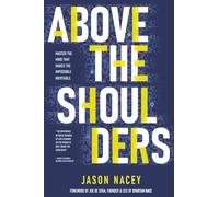 Above the Shoulders: Unlock the Mind That Makes the Impossible Inevitable