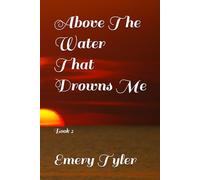 Above The Water That Drowns Me: Book 2 (Surface of water)