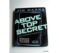 Above Top Secret: Uncover the Mysteries of the Digital Age